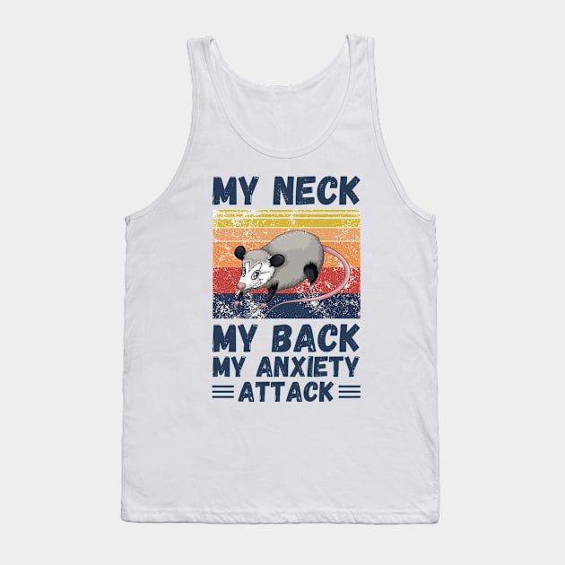 My Neck My Back My Anxiety Attack Vintage Funny Opossum Lover Tank Top by JustBeSatisfied